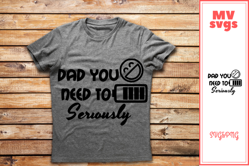 DAD You Need To Recharge Seriously Funny SVG & PNG File By MockupVenue ...