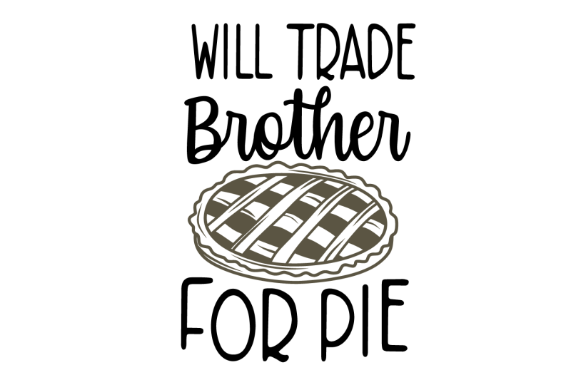 will-trade-brother-for-pie-svg-thanksgiving-svg