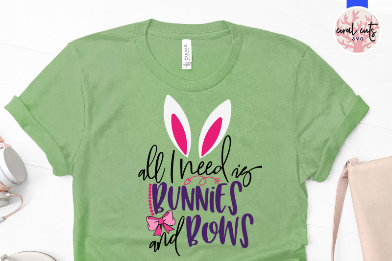 all-i-need-is-bunnies-and-bows-easter-svg-eps-dxf-png-file