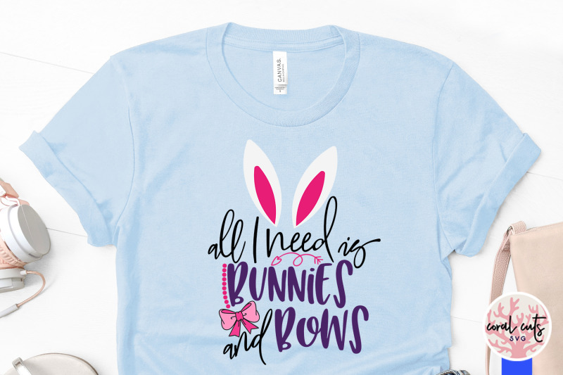 all-i-need-is-bunnies-and-bows-easter-svg-eps-dxf-png-file