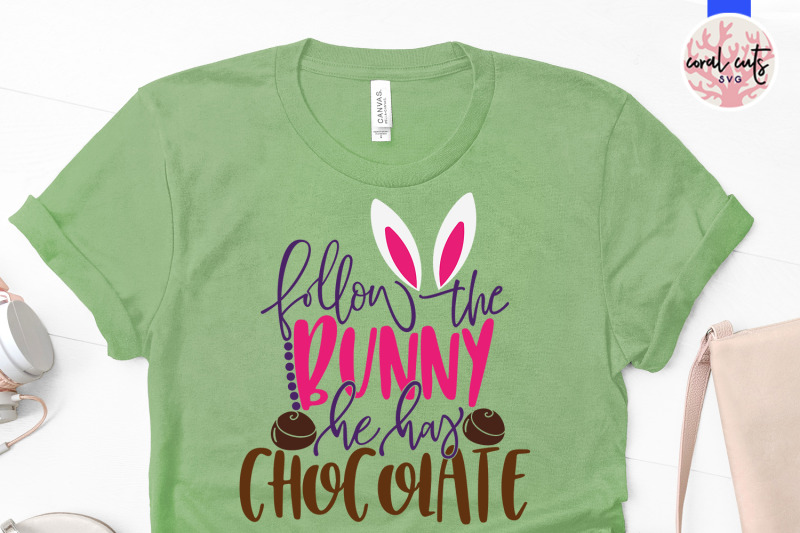 follow-the-bunny-he-has-chocolate-easter-svg-eps-dxf-png-cutting-fil