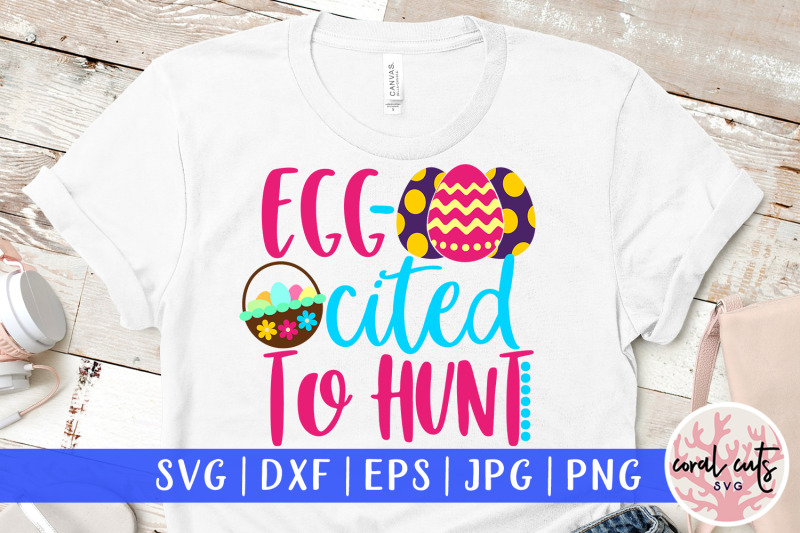 egg-cited-to-hunt-easter-svg-eps-dxf-png-file