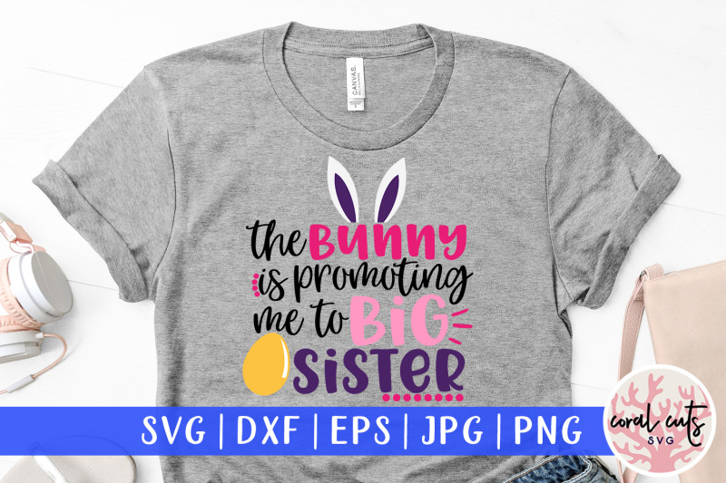 the-bunny-is-promoting-me-to-big-sister-easter-svg-eps-dxf-png-file