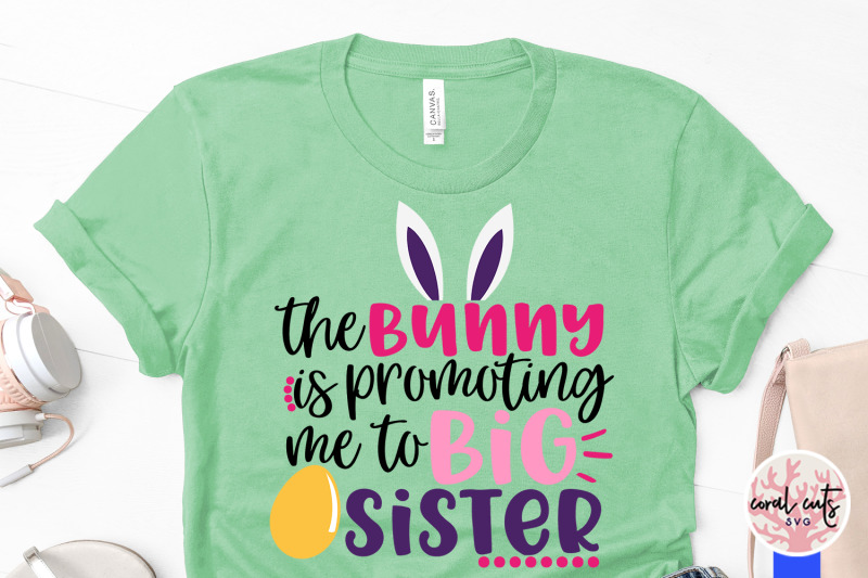 The bunny is promoting me to big sister - Easter SVG EPS DXF PNG File ...