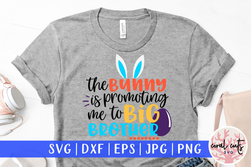 the-bunny-is-promoting-me-to-big-brother-easter-svg-eps-dxf-png-file