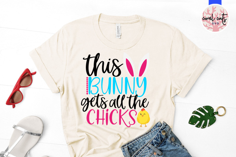 this-bunny-gets-all-the-chicks-easter-svg-eps-dxf-png-file