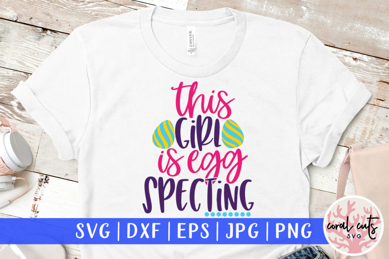 this-girl-is-egg-specting-easter-svg-eps-dxf-png-file