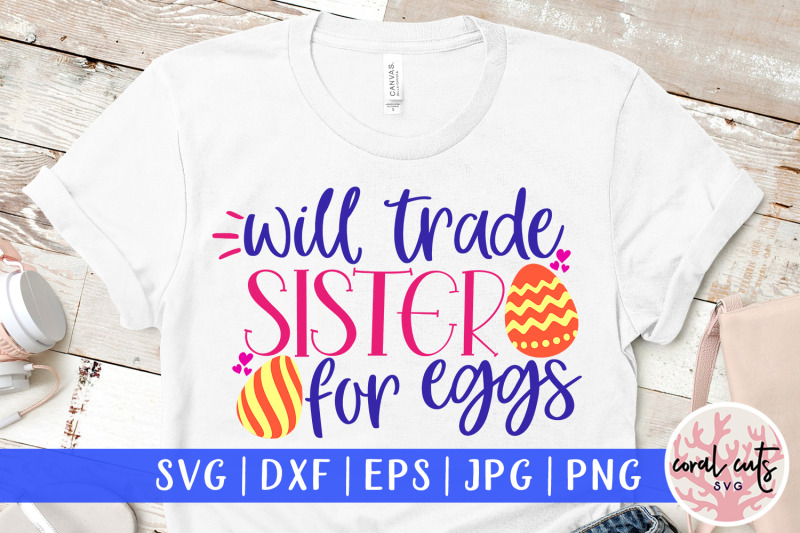 will-trade-sister-for-eggs-easter-svg-eps-dxf-png-cutting-file