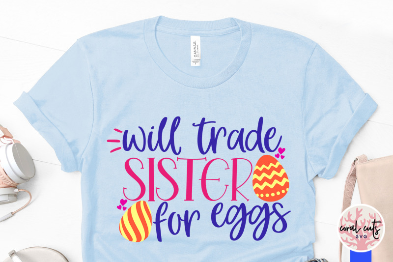 will-trade-sister-for-eggs-easter-svg-eps-dxf-png-cutting-file