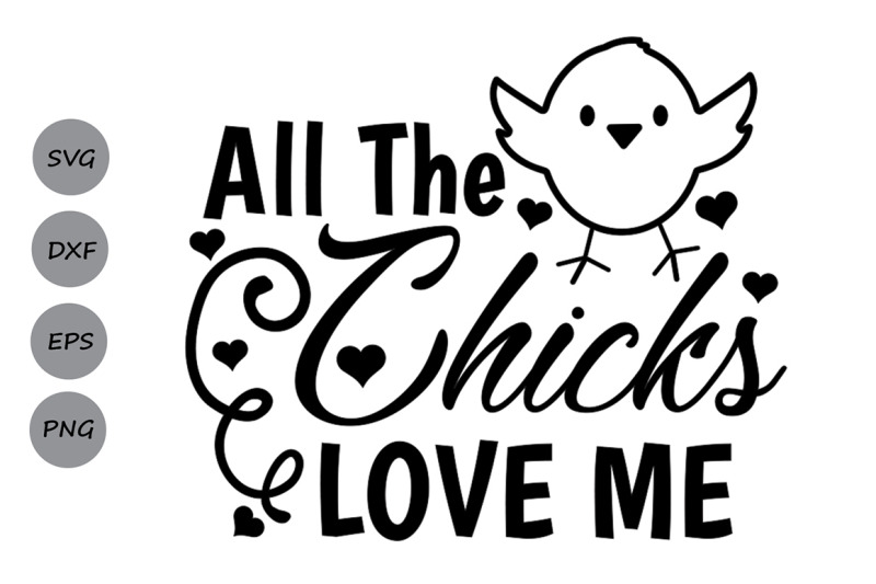 All The Chicks Love Me Svg, Easter Svg, Easter chick svg ...