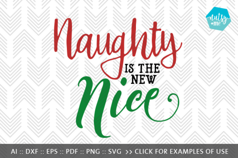 Naughty Is The New Nice - SVG, PNG & VECTOR Cut File for Silhouette