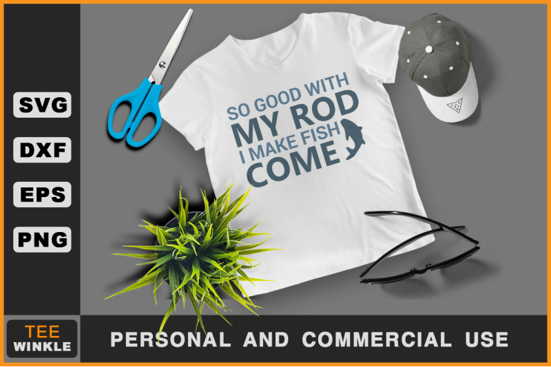 so-good-with-my-rod-i-make-fish-come-fishing-t-shirt