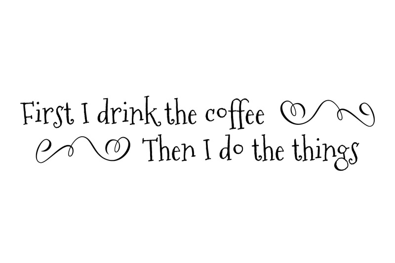 First I Drink The Coffee Then I Do The Things Svg Eps Png By Studio 26 Design Co Thehungryjpeg Com