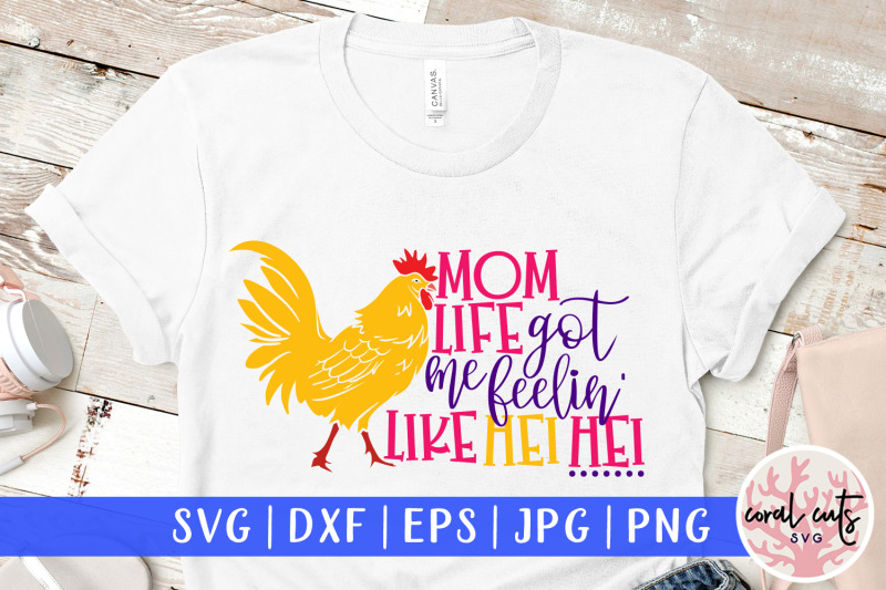 mom-life-got-me-feelin-like-hei-hei-mother-svg-eps-dxf-png-file