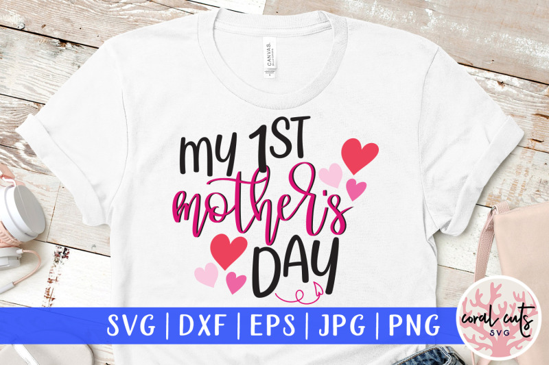 Download My 1st mother's day - Mother SVG EPS DXF PNG File By ...