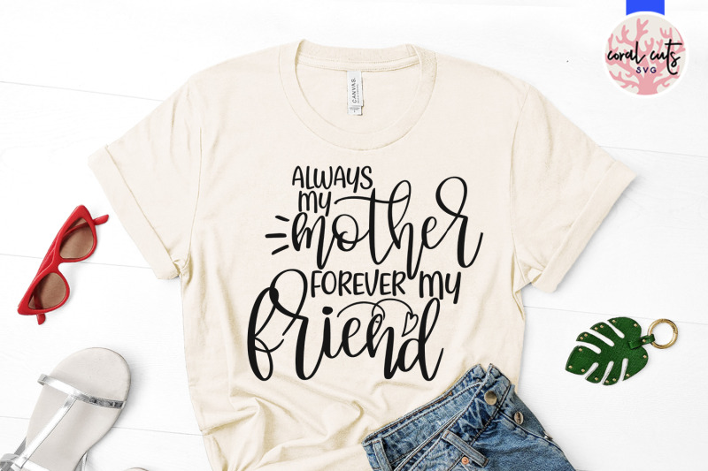 always-my-mother-forever-my-friend-mother-svg-eps-dxf-png-file