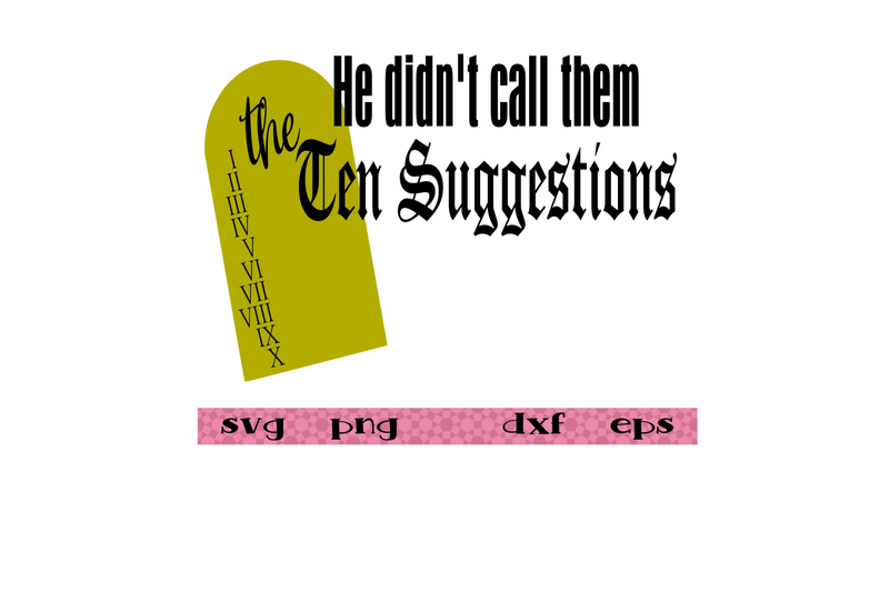 he-didn-039-t-call-them-the-ten-suggestions