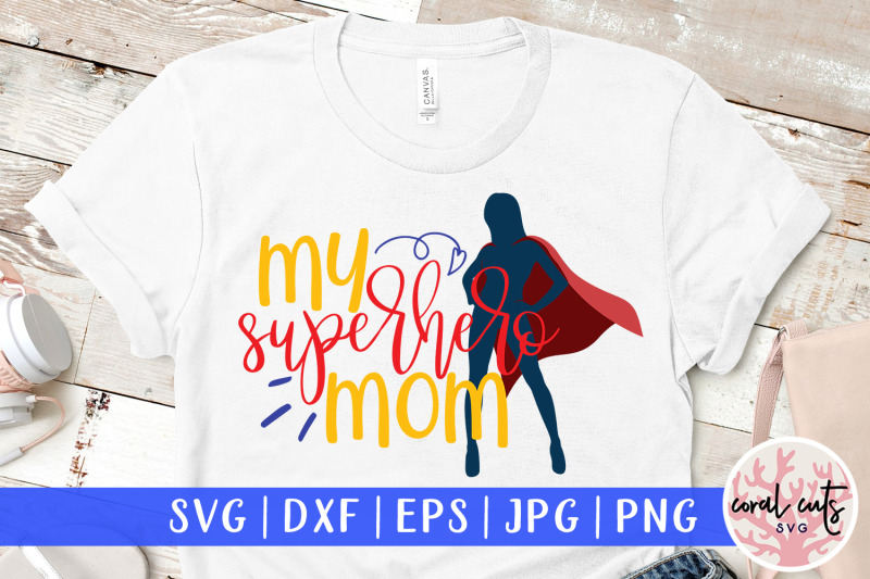 my-superhero-mom-mother-svg-eps-dxf-png-cut-file