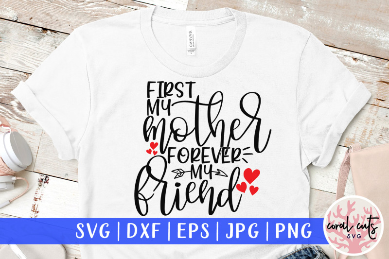 first-my-mother-forever-my-friend-mother-svg-eps-dxf-png-cut-file