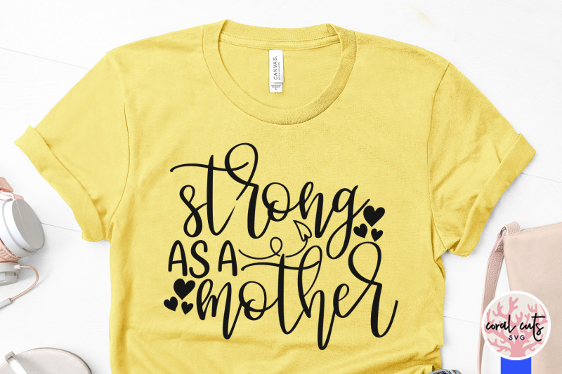 Download Strong as a mother - Mother SVG EPS DXF PNG Cut File By ...