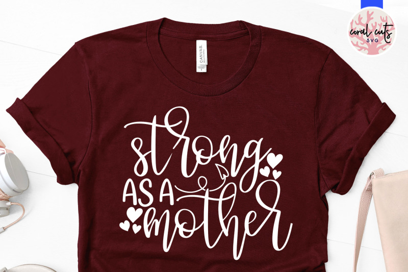 Strong as a mother - Mother SVG EPS DXF PNG Cut File By ...
