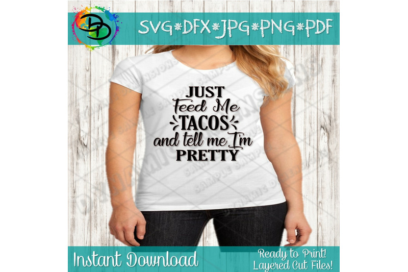 taco-svg-feed-me-tacos-and-tell-me-i-039-m-pretty-dxf-cut-file-silhoue