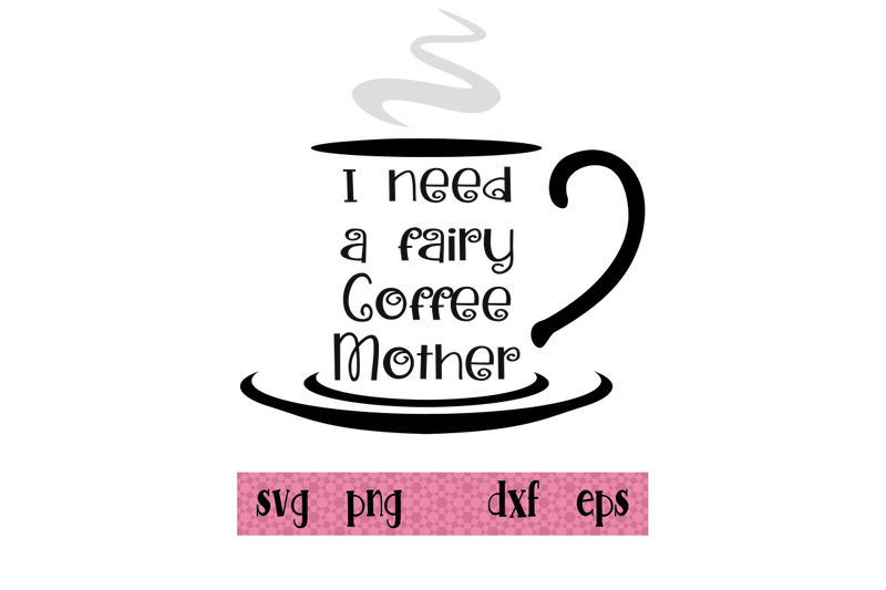 i-need-a-fairy-coffee-mother