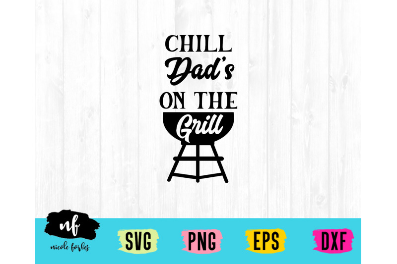 chill-dad-039-s-on-the-grill-svg-cut-file