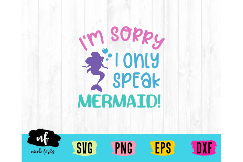 i-039-m-sorry-i-only-speak-mermaid-svg-cut-file