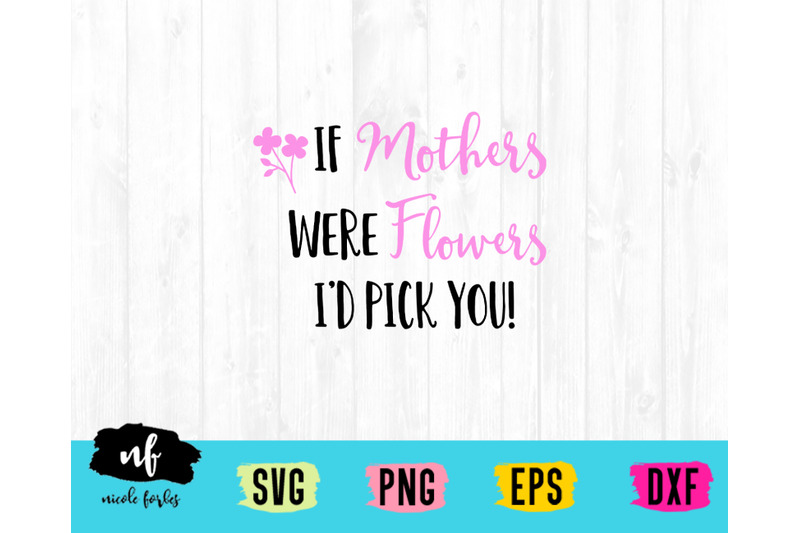 if-mom-039-s-were-flowers-svg-cut-file