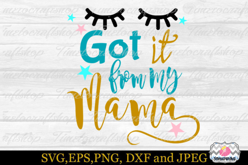 svg-dxf-png-amp-eps-got-it-from-my-mama