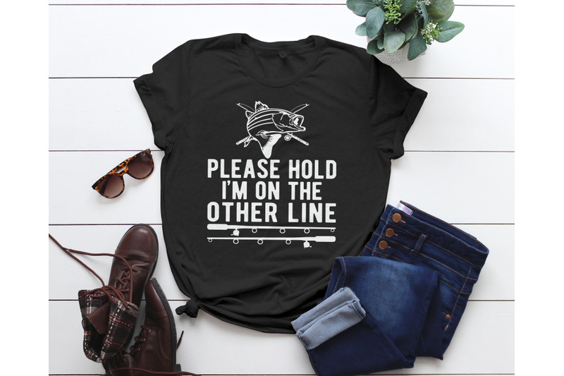 Download Please Hold Im On Other Line Fishing T-shirt, fishing Svg ...