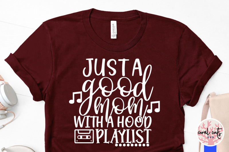 just-a-good-mom-with-the-hood-playlist-mother-svg-eps-dxf-png-file
