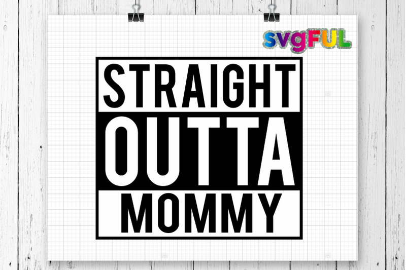 Download Straight Outta Of Mommy SVG, Straight Out Of Mommy Svg ...