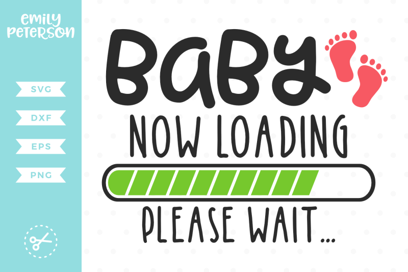 Download Baby Now Loading Please Wait SVG DXF By Emily Peterson Studio | TheHungryJPEG.com