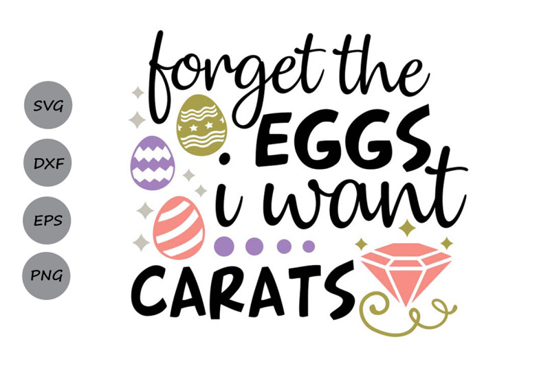 forget-the-eggs-i-want-carats-svg-easter-svg-easter-eggs-svg