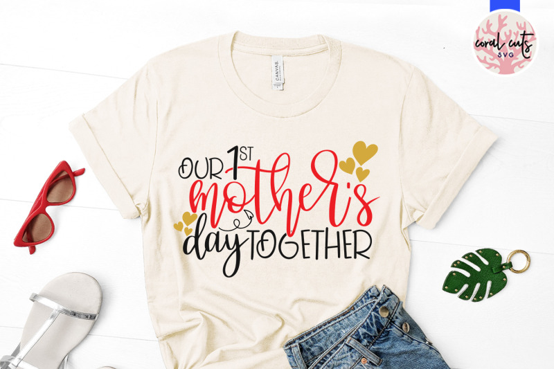 our-1st-mother-039-s-day-together-mother-svg-eps-dxf-png-cutting-file