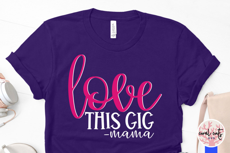 love-this-gig-mama-mother-svg-eps-dxf-png-cutting-file