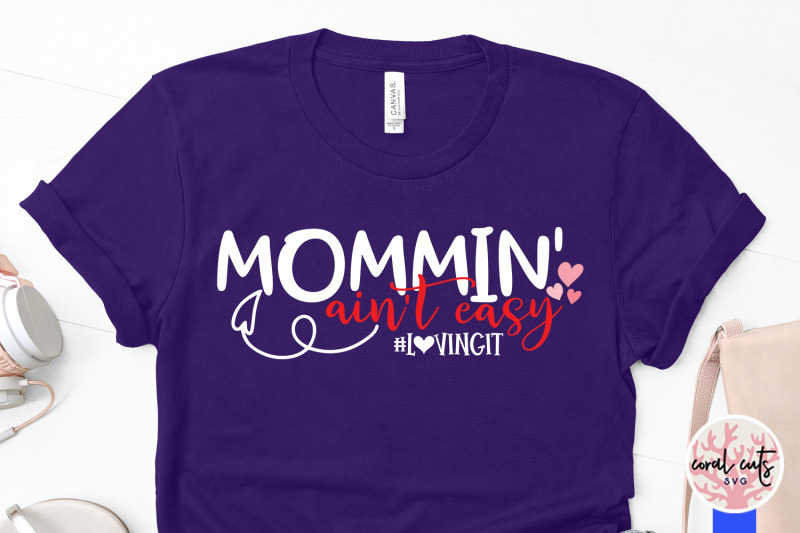 mommin-ain-039-t-easy-loving-it-mother-svg-eps-dxf-png-cutting-file