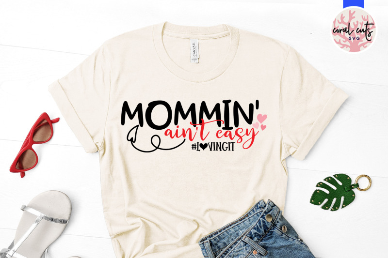mommin-ain-039-t-easy-loving-it-mother-svg-eps-dxf-png-cutting-file