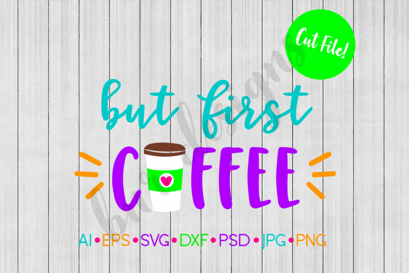 coffee-svg-but-first-coffee-svg-svg-file-dxf
