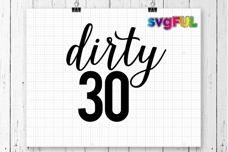 Download Dirty Thirty, Dirty 30, 30th Birthday svg, birthday svg ...