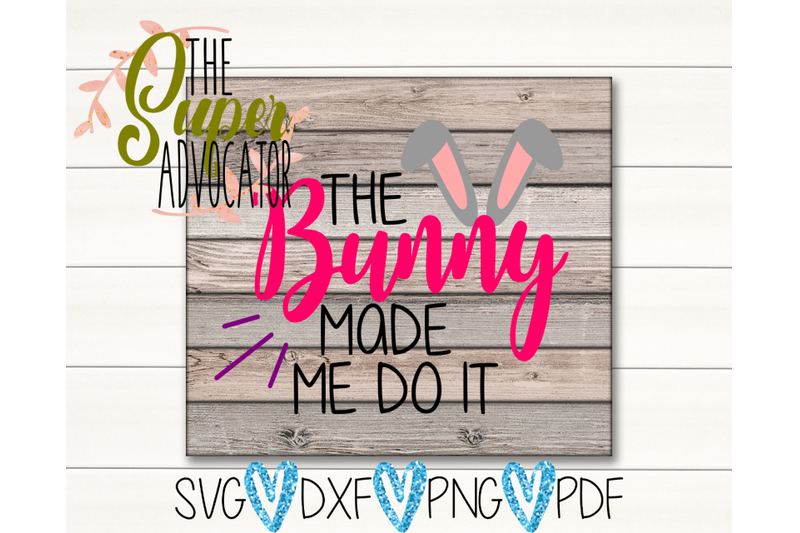 the-bunny-made-me-do-it-svg-pdf-png-amp-dxf-design