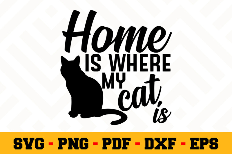 home-is-where-my-cat-is-svg-cat-lover-svg-cut-file-n003