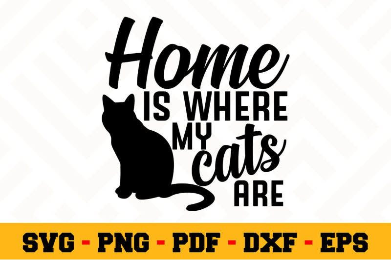 home-is-where-my-cats-are-svg-cat-lover-svg-cut-file-n004