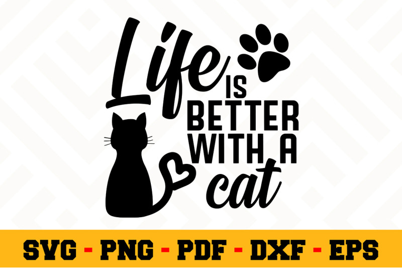 life-is-better-with-a-cat-svg-cat-lover-svg-cut-file-n005