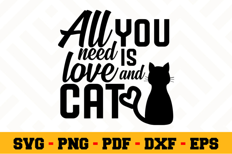 all-you-need-is-love-and-cat-svg-cat-lover-svg-cut-file-n006