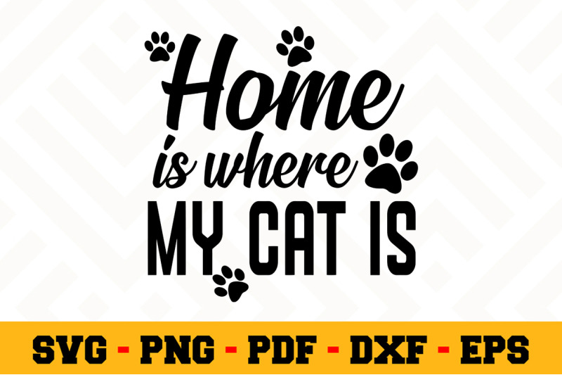 home-is-where-my-cat-is-svg-cat-lover-svg-cut-file-n011