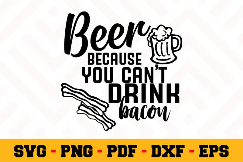 Download Beer because you can't drink bacon SVG, Beer SVG Cut File ...