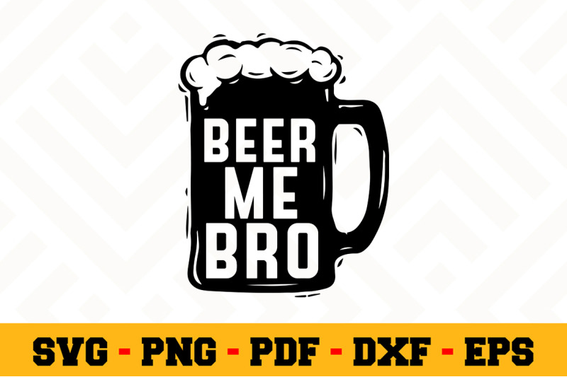 beer-me-bro-svg-beer-svg-cut-file-n015